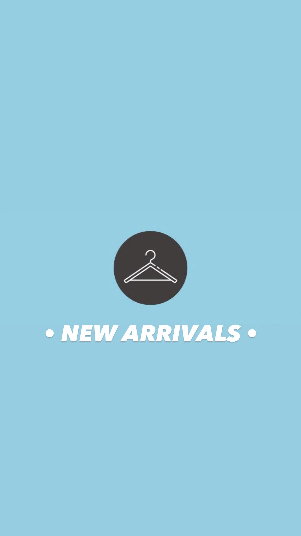 NEW ARRIVALS